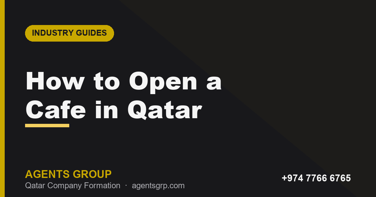 How to open a cafe in Qatar - coffee shop licensing and setup guide
